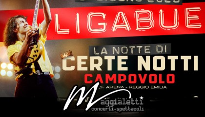 LIGABUE – “La Notte di Certe Notti”  – RCF Arena Campovolo